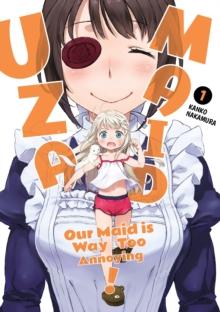 UzaMaid : Our Maid is Way Too Annoying! Vol. 1