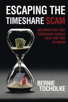 Escaping the Timeshare Scam : Information that Timeshare would hate for you to know