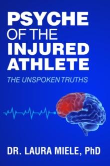 Psyche of the Injured Athlete : The Unspoken Truths