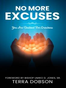 No More Excuses : You Are Destined For Greatness