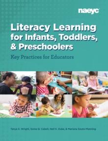 Literacy Learning forInfants, Toddlers, and Preschoolers : Key Practices for Educators