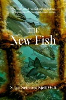 The New Fish : The Global History of Salmon Farming