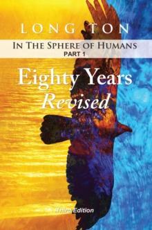 EIGHTY YEARS REVISED : IN THE SPHERE OF HUMANS PART 1