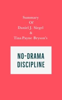 Summary of Daniel J. Siegel and Tina Payne Bryson's No-Drama Discipline