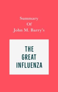 Summary of John M. Barry's The Great Influenza