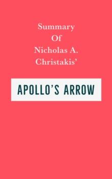 Summary of Nicholas A. Christakis' Apollo's Arrow