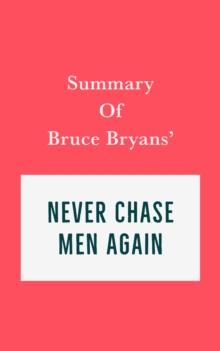 Summary of Bruce Bryans' Never Chase Men Again