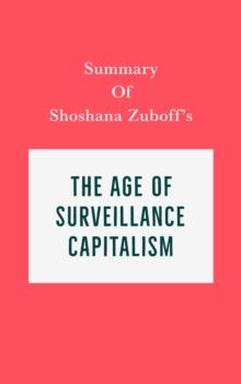 Summary of Shoshana Zuboff's The Age of Surveillance Capitalism