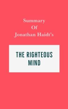 Summary of Jonathan Haidt's The Righteous Mind