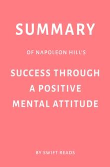 Summary of Napoleon Hill and W. Clement Stone's Success Through a Positive Mental Attitude