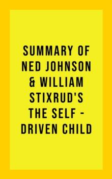 Summary of Ned Johnson and William Stixrud's The Self-Driven Child