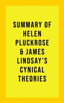 Summary of Helen Pluckrose and James Lindsay's Cynical Theories