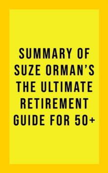 Summary of Suze Orman's The Ultimate Retirement Guide for 50+