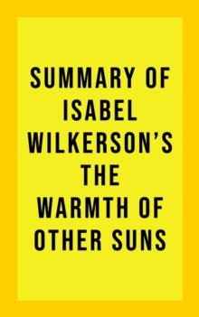 Summary of Isabel Wilkerson's The Warmth of Other Suns