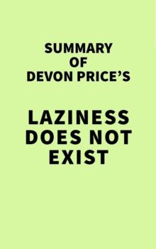 Summary of Devon Price's Laziness Does Not Exist