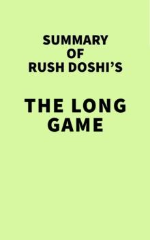 Summary of Rush Doshi's The Long Game