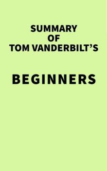 Summary of Tom Vanderbilt's Beginners