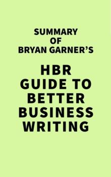 Summary of Bryan Garner's HBR Guide to Better Business Writing