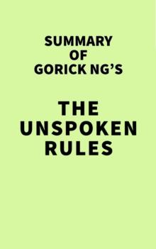 Summary of Gorick Ng's The Unspoken Rules