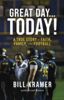 Great Day...Today! : A True Story of Faith, Family, and Football