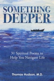 Something Deeper : 31 Spiritual Poems to Help You Navigate Life