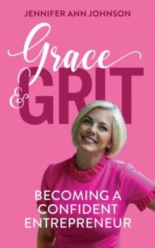 Grace & Grit : Becoming a Confident Entrepreneur