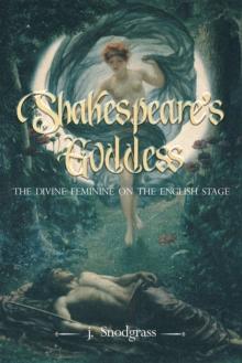 Shakespeare's Goddess : The Divine Feminine on the English Stage