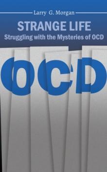 Strange Life : Struggling with the Mysteries of OCD