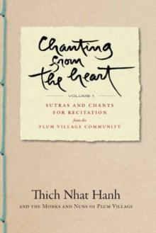 Chanting from the Heart Vol I : Sutras and Chants for Recitation from the Plum Village Community