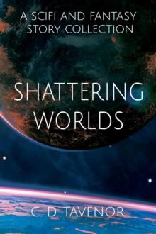 Shattering Worlds : A SciFi and Fantasy Story Collection