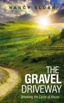 The Gravel Driveway : Breaking the Cycle of Abuse