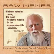 RAW Memes : Illustrated Quotes from Robert Anton Wilson