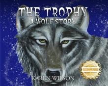 The Trophy : A Wolf Story