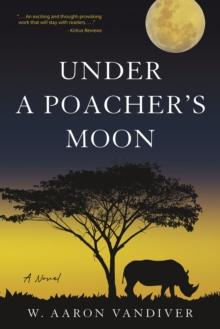 Under a Poacher's Moon : A Novel