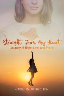 Straight from My Heart : Journey of Hope, Love and Peace