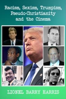 Racism, Sexism, Trumpism, Pseudo-Christianity and the Cinema