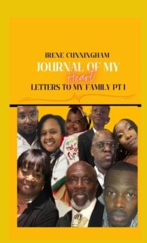 Journal of My Heart : LETTERS TO MY FAMILY PART I