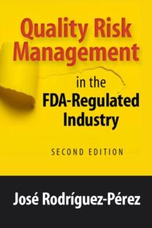 Quality Risk Management in the FDA-Regulated Industry