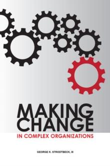 Making Change in Complex Organizations