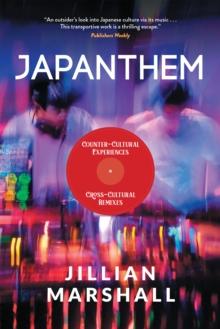 Japanthem: Countercultural Experiences, Cross-Cultural Remixes