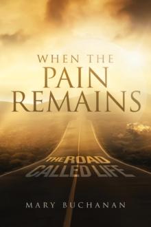 When The Pain Remains : The Road Call Life