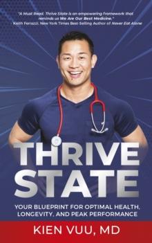 Thrive State : Your Blueprint for Optimal Health, Longevity, and Peak Performance