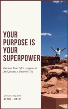 Your Purpose is Your Superpower | Discover Your Life's Assignment and Become A Powerful You