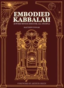 Embodied Kabbalah : Jewish Mysticism for All People