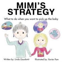 MIMI'S STRATEGY : What to do when you want to pick up the baby