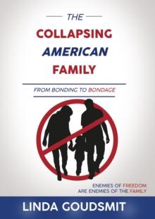 The Collapsing American Family : From Bonding to Bondage