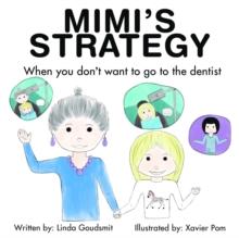 MIMI'S STRATEGY When you don't want to go to the dentist