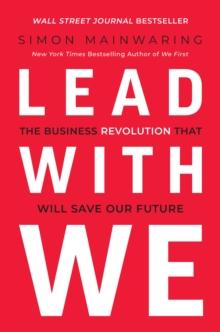 Lead with We : The Business Revolution That Will Save Our Future