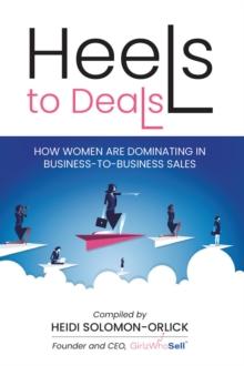 Heels to Deals : How Women Are Dominating in Business-To-Business Sales