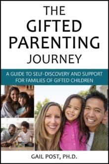 The Gifted Parenting Journey : A Guide to Self-Discovery and Support for Families of Gifted Children